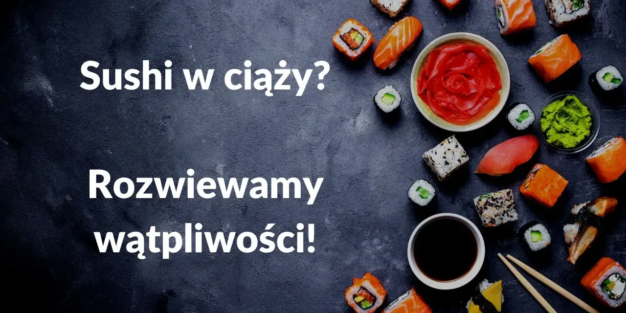 Sushi w ciąży? Rozwiewamy wątpliwości! Na zdjęciu różnorodne sushi, sos sojowy, wasabi i marynowany imbir.