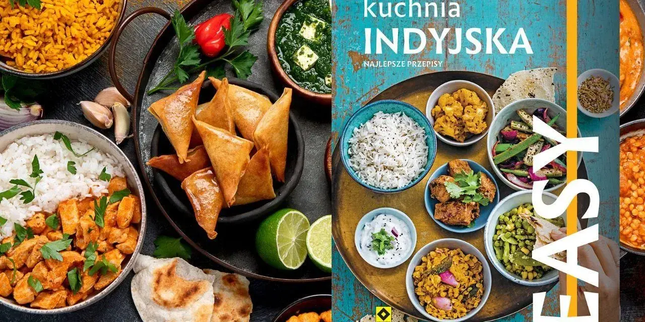 Książka "Kuchnia Indyjska. Najlepsze przepisy" z apetycznymi daniami: ryżem, kurczakiem curry, samosami i innymi.