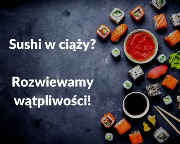 Sushi w ciąży? Rozwiewamy wątpliwości! Na zdjęciu różnorodne sushi, sos sojowy, wasabi i marynowany imbir.