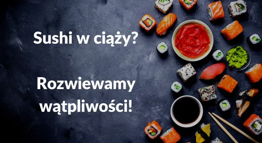 Sushi w ciąży? Rozwiewamy wątpliwości! Na zdjęciu różnorodne sushi, sos sojowy, wasabi i marynowany imbir.
